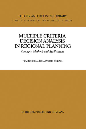 Buchcover Multiple Criteria Decision Analysis in Regional Planning | Fumiko Seo | EAN 9789401082914 | ISBN 94-010-8291-X | ISBN 978-94-010-8291-4