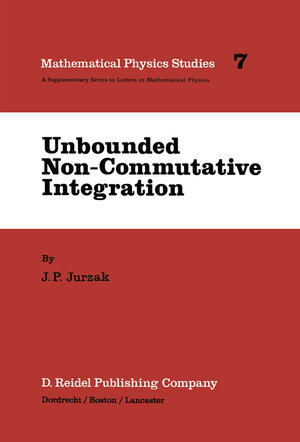 Buchcover Unbounded Non-Commutative Integration | J.P. Jurzak | EAN 9789401088138 | ISBN 94-010-8813-6 | ISBN 978-94-010-8813-8