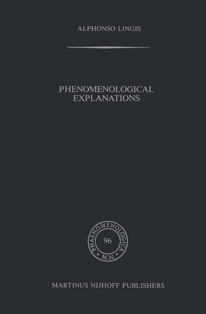 Buchcover Phenomenological Explanations | A. Lingis | EAN 9789401096102 | ISBN 94-010-9610-4 | ISBN 978-94-010-9610-2