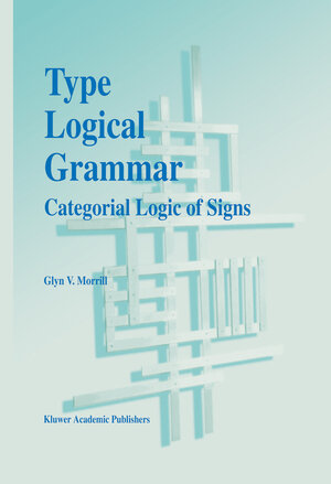 Buchcover Type Logical Grammar | G.V. Morrill | EAN 9789401110426 | ISBN 94-011-1042-5 | ISBN 978-94-011-1042-6