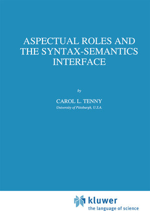 Buchcover Aspectual Roles and the Syntax-Semantics Interface | Carol Tenny | EAN 9789401111508 | ISBN 94-011-1150-2 | ISBN 978-94-011-1150-8