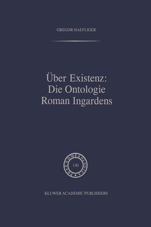 Buchcover Über Existenz: Die Ontologie Roman Ingardens | G. Haefliger | EAN 9789401116749 | ISBN 94-011-1674-1 | ISBN 978-94-011-1674-9