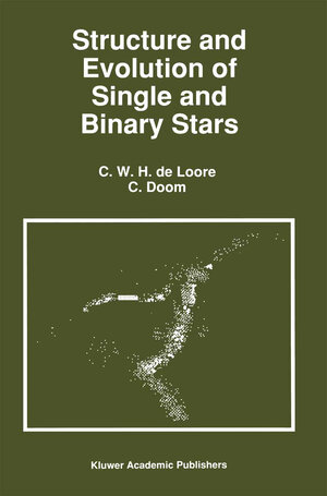 Buchcover Structure and Evolution of Single and Binary Stars | C. de Loore | EAN 9789401125024 | ISBN 94-011-2502-3 | ISBN 978-94-011-2502-4