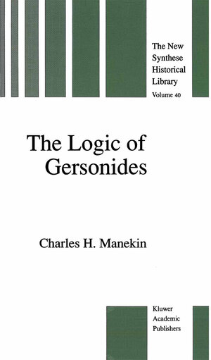 Buchcover The Logic of Gersonides | Charles H. Manekin | EAN 9789401126144 | ISBN 94-011-2614-3 | ISBN 978-94-011-2614-4