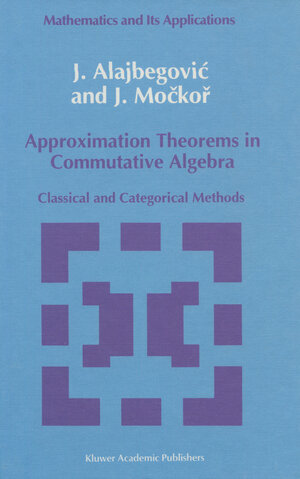 Buchcover Approximation Theorems in Commutative Algebra | J. Alajbegovic | EAN 9789401127165 | ISBN 94-011-2716-6 | ISBN 978-94-011-2716-5