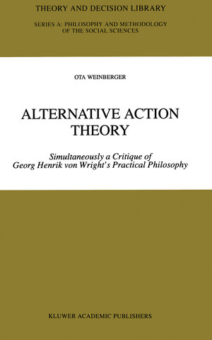 Buchcover Alternative Action Theory | Ota Weinberger | EAN 9789401150620 | ISBN 94-011-5062-1 | ISBN 978-94-011-5062-0