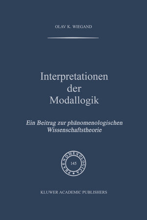 Buchcover Interpretationen der Modallogik | O.K. Wiegand | EAN 9789401151771 | ISBN 94-011-5177-6 | ISBN 978-94-011-5177-1