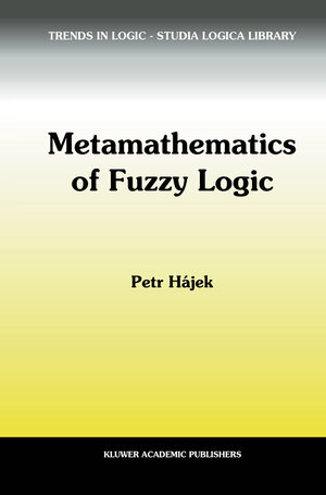 Buchcover Metamathematics of Fuzzy Logic | Petr Hájek | EAN 9789401153003 | ISBN 94-011-5300-0 | ISBN 978-94-011-5300-3