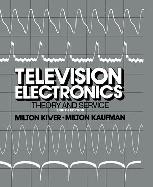 Buchcover Television Electronics: Theory and Servicing | Milton S. Kiver | EAN 9789401160612 | ISBN 94-011-6061-9 | ISBN 978-94-011-6061-2