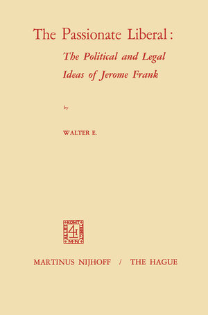 Buchcover The Passionate Liberal: The Political and Legal Ideas of Jerome Frank | W.E. Volkomer | EAN 9789401164290 | ISBN 94-011-6429-0 | ISBN 978-94-011-6429-0