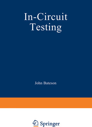 Buchcover In-Circuit Testing | John T. Bateson | EAN 9789401170093 | ISBN 94-011-7009-6 | ISBN 978-94-011-7009-3