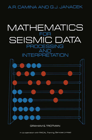 Buchcover Mathematics for Seismic Data Processing and Interpretation | A.R. Camina | EAN 9789401177672 | ISBN 94-011-7767-8 | ISBN 978-94-011-7767-2