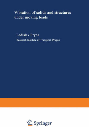 Buchcover Vibration of solids and structures under moving loads | L. Frýba | EAN 9789401196871 | ISBN 94-011-9687-7 | ISBN 978-94-011-9687-1