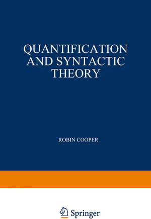 Buchcover Quantification and Syntactic Theory | R. Cooper | EAN 9789401569323 | ISBN 94-015-6932-0 | ISBN 978-94-015-6932-3