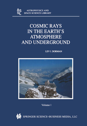 Buchcover Cosmic Rays in the Earth’s Atmosphere and Underground | Lev Dorman | EAN 9789401569873 | ISBN 94-015-6987-8 | ISBN 978-94-015-6987-3