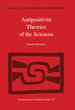 Buchcover Antipositivist Theories of the Sciences | N. Stockman | EAN 9789401576789 | ISBN 94-015-7678-5 | ISBN 978-94-015-7678-9