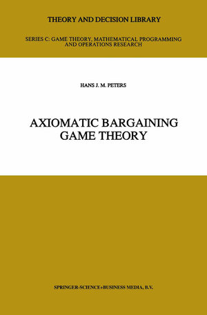 Buchcover Axiomatic Bargaining Game Theory | H.J. Peters | EAN 9789401580229 | ISBN 94-015-8022-7 | ISBN 978-94-015-8022-9