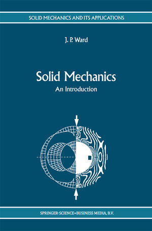 Buchcover Solid Mechanics | J.P. Ward | EAN 9789401580267 | ISBN 94-015-8026-X | ISBN 978-94-015-8026-7