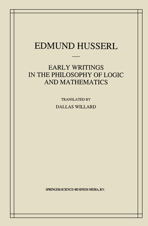 Buchcover Early Writings in the Philosophy of Logic and Mathematics | Edmund Husserl | EAN 9789401581479 | ISBN 94-015-8147-9 | ISBN 978-94-015-8147-9