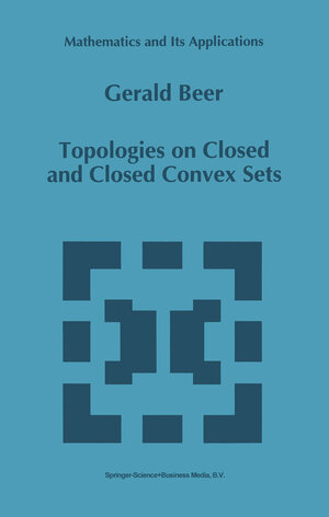 Buchcover Topologies on Closed and Closed Convex Sets | Gerald Beer | EAN 9789401581493 | ISBN 94-015-8149-5 | ISBN 978-94-015-8149-3