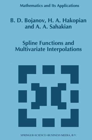 Buchcover Spline Functions and Multivariate Interpolations | Borislav D. Bojanov | EAN 9789401581691 | ISBN 94-015-8169-X | ISBN 978-94-015-8169-1