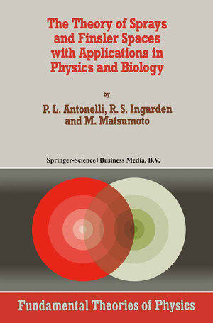 Buchcover The Theory of Sprays and Finsler Spaces with Applications in Physics and Biology | P.L. Antonelli | EAN 9789401581943 | ISBN 94-015-8194-0 | ISBN 978-94-015-8194-3