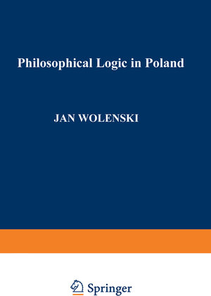 Buchcover Philosophical Logic in Poland  | EAN 9789401582735 | ISBN 94-015-8273-4 | ISBN 978-94-015-8273-5