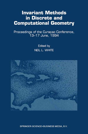Buchcover Invariant Methods in Discrete and Computational Geometry | EAN 9789401584029 | ISBN 94-015-8402-8 | ISBN 978-94-015-8402-9