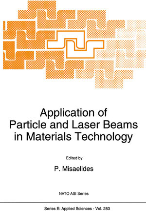 Buchcover Application of Particle and Laser Beams in Materials Technology | EAN 9789401584593 | ISBN 94-015-8459-1 | ISBN 978-94-015-8459-3
