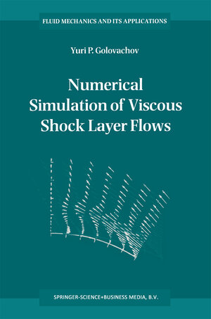 Buchcover Numerical Simulation of Viscous Shock Layer Flows | Y.P. Golovachov | EAN 9789401584906 | ISBN 94-015-8490-7 | ISBN 978-94-015-8490-6