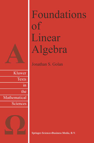 Buchcover Foundations of Linear Algebra | Jonathan S. Golan | EAN 9789401585026 | ISBN 94-015-8502-4 | ISBN 978-94-015-8502-6