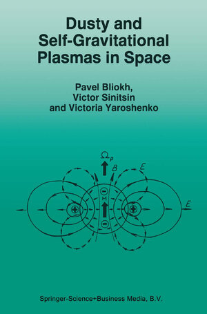 Buchcover Dusty and Self-Gravitational Plasmas in Space | P. Bliokh | EAN 9789401585576 | ISBN 94-015-8557-1 | ISBN 978-94-015-8557-6