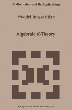 Buchcover Algebraic K-Theory | Hvedri Inassaridze | EAN 9789401585699 | ISBN 94-015-8569-5 | ISBN 978-94-015-8569-9