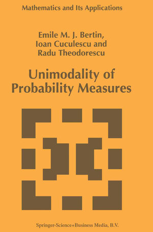 Buchcover Unimodality of Probability Measures | Emile M.J. Bertin | EAN 9789401588089 | ISBN 94-015-8808-2 | ISBN 978-94-015-8808-9