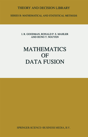 Buchcover Mathematics of Data Fusion | I.R. Goodman | EAN 9789401589291 | ISBN 94-015-8929-1 | ISBN 978-94-015-8929-1