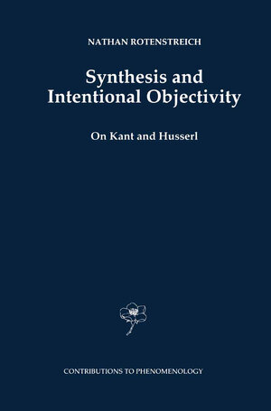 Buchcover Synthesis and Intentional Objectivity | Nathan Rotenstreich | EAN 9789401589925 | ISBN 94-015-8992-5 | ISBN 978-94-015-8992-5