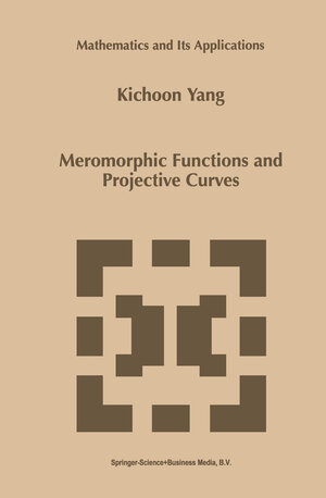 Buchcover Meromorphic Functions and Projective Curves | Kichoon Yang | EAN 9789401591515 | ISBN 94-015-9151-2 | ISBN 978-94-015-9151-5