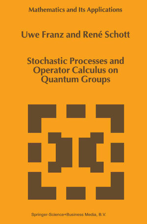 Buchcover Stochastic Processes and Operator Calculus on Quantum Groups | U. Franz | EAN 9789401592772 | ISBN 94-015-9277-2 | ISBN 978-94-015-9277-2