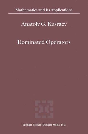 Buchcover Dominated Operators | A.G. Kusraev | EAN 9789401593496 | ISBN 94-015-9349-3 | ISBN 978-94-015-9349-6