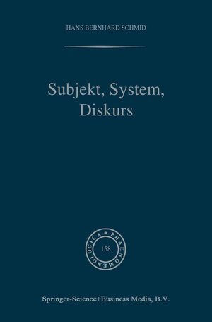 Buchcover Subjekt, System, Diskurs | H.B. Schmid | EAN 9789401593571 | ISBN 94-015-9357-4 | ISBN 978-94-015-9357-1