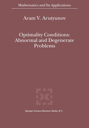 Buchcover Optimality Conditions: Abnormal and Degenerate Problems | A.V. Arutyunov | EAN 9789401594387 | ISBN 94-015-9438-4 | ISBN 978-94-015-9438-7