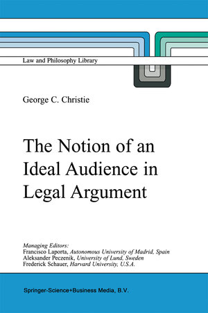 Buchcover The Notion of an Ideal Audience in Legal Argument | George Christie | EAN 9789401595209 | ISBN 94-015-9520-8 | ISBN 978-94-015-9520-9
