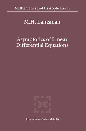 Buchcover Asymptotics of Linear Differential Equations | M.H. Lantsman | EAN 9789401597975 | ISBN 94-015-9797-9 | ISBN 978-94-015-9797-5