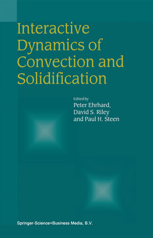 Buchcover Interactive Dynamics of Convection and Solidification  | EAN 9789401598071 | ISBN 94-015-9807-X | ISBN 978-94-015-9807-1