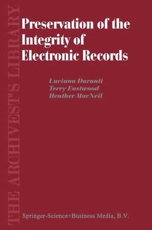 Buchcover Preservation of the Integrity of Electronic Records | L. Duranti | EAN 9789401598927 | ISBN 94-015-9892-4 | ISBN 978-94-015-9892-7