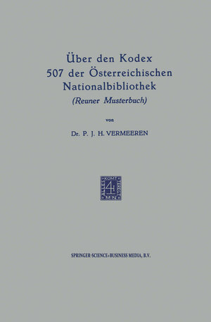 Buchcover Über den Kodex 507 der Österreichischen Nationalbibliothek (Reuner Musterbuch) | P. J. H. Vermeeren | EAN 9789401700061 | ISBN 94-017-0006-0 | ISBN 978-94-017-0006-1