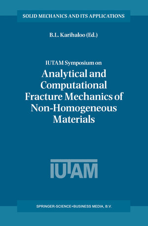 Buchcover IUTAM Symposium on Analytical and Computational Fracture Mechanics of Non-Homogeneous Materials | EAN 9789401700818 | ISBN 94-017-0081-8 | ISBN 978-94-017-0081-8
