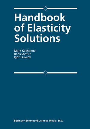 Buchcover Handbook of Elasticity Solutions | Mark L. Kachanov | EAN 9789401701693 | ISBN 94-017-0169-5 | ISBN 978-94-017-0169-3