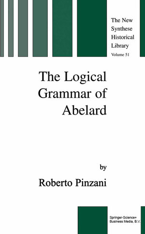 Buchcover The Logical Grammar of Abelard | R. Pinzani | EAN 9789401702393 | ISBN 94-017-0239-X | ISBN 978-94-017-0239-3