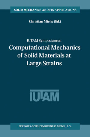 Buchcover IUTAM Symposium on Computational Mechanics of Solid Materials at Large Strains | EAN 9789401702973 | ISBN 94-017-0297-7 | ISBN 978-94-017-0297-3